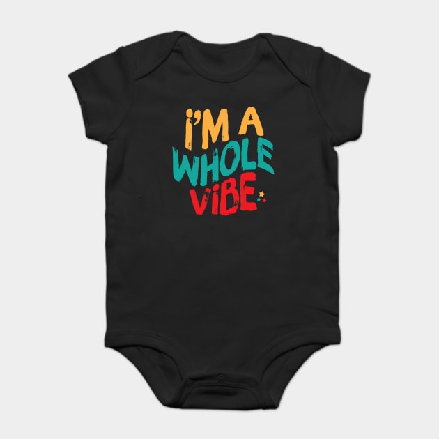 I'm A Whole Vibe Baby Bodysuit by The WYLD Tribe